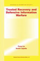 Trusted Recovery and Defensive Information Warfare 1441949267 Book Cover