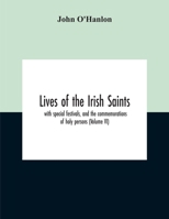 Lives Of The Irish Saints: With Special Festivals, And The Commemorations Of Holy Persons 9354188273 Book Cover