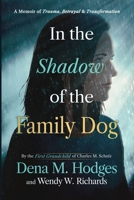 In the Shadow of the Family Dog: A Story of Trauma, Betrayal, and Transformation B0H62QFD4V Book Cover