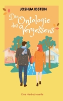 Die Ontologie des Vergessens: Eine Herbstnovelle 369519863X Book Cover