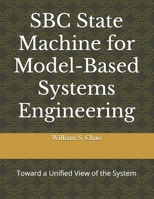 SBC State Machine for Model-Based Systems Engineering: Toward a Unified View of the System B08KFWJKMC Book Cover