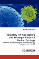 Voluntary HIV Counselling and Testing in Resource Limited Settings: Perceptions of Community People, Service Providers and People Living with HIV/AIDS 3838324889 Book Cover