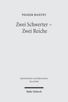 Zwei Schwerter - Zwei Reiche: Martin Luthers Zwei-Reiche-Lehre VOR Ihrem Spatmittelalterlichen Hintergrund 3161485858 Book Cover