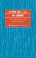 Global Strategic Engagement: States and Non-State Actors in Global Governance 1498510159 Book Cover