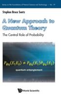 A New Approach to Quantum Theory: The Central Role of Probability 981982012X Book Cover