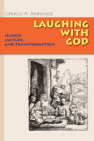 Laughing with God: Humor, Culture, and Transformation 0814652255 Book Cover