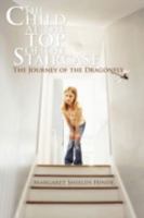 The Child at the Top of the Staircase: The Journey of the Dragonfly 1438915144 Book Cover