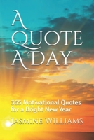 A Quote A Day: 365 Motivational Quotes for a Bright New Year B08PXHFSSS Book Cover