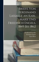 Briefe Von Ferdinand Lassalle an Karl Marx Und Friedrich Engels, 1849 Bis 1862 1017596417 Book Cover