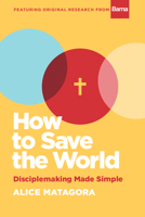 How to Save the World: Disciplemaking Made Simple 1641584653 Book Cover