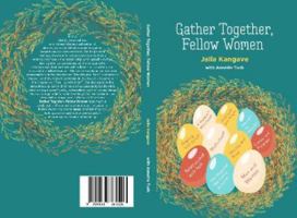 Gather Together, Fellow Women 1838364528 Book Cover