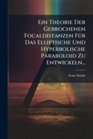 Ein Theorie Der Gebrochenen Focaldistanzen FÃ1/4r Das Elliptische Und Hyperbolische Paraboloid Zu Entwickeln... (German Edition) 1024686175 Book Cover