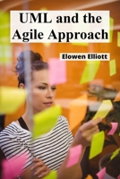UML and the Agile Approach: Agile Methodology for Object-Oriented Software Design: Implementation and Refinement B0DX5HVJKZ Book Cover