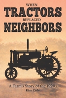 When Tractors Replaced Neighbors: One Farm's Story of the 1920s B0GHF4CMQK Book Cover