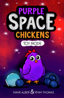 Purple Space Chickens: Toy Mode (Purple Space Chickens Funny Illustrated Chapter Book for Ages 6-11) 1960643630 Book Cover