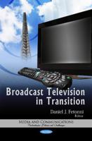 Broadcast Television in Transition. Edited by Daniel J. Fetonni 1621004406 Book Cover