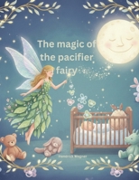 The magic of the pacifier fairy B0GPRN5WQ4 Book Cover