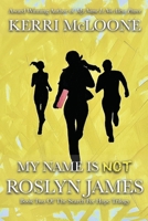 My Name Is Not Roslyn James 1732313350 Book Cover