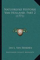Natuurlyke Historie Van Holland, Part 2 (1771) 1120010608 Book Cover