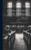 Cours De Droit Civil Français: D'après La Méthode De Zachariae, Volume 1... 1021877476 Book Cover