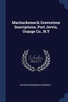 Machackemeck Gravestone Inscriptions, Port Jervis, Orange Co., N.Y 1022755978 Book Cover