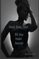 Mind, Body, Soul 90-Day Habit Journal 1794768262 Book Cover
