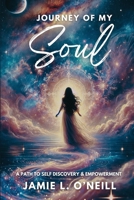 Journey of My Soul: A Path to Self-Discovery & Empowerment 1968061142 Book Cover