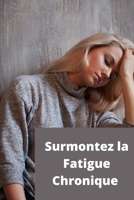 Surmontez la Fatigue Chronique: Méthode et Exercices (Volume) (French Edition) B08C4CXVNV Book Cover
