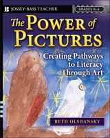 The Power of Pictures: Creating Pathways to Literacy through Art, Grades K-6 (Jossey-Bass Teacher) 078799667X Book Cover