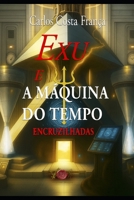 EXU E A A MÁQUINA DO TEMPO: ENCRUZILHADAS (Portuguese Edition) 650002723X Book Cover