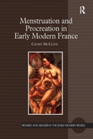 Menstruation and Procreation in Early Modern France 0754666034 Book Cover