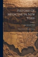 History Of Medicine In New York: Three Centuries Of Medical Progress; Volume 3 1022654888 Book Cover