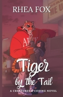 Tiger by the Tail: A Creatures & Coding Novel B0CJLFKS9L Book Cover