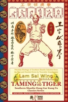 Taming the Tiger. Southern Shaolin Hung Gar Kung Fu Classics Series (Shaolin Kung Fu Online Library) B0G6SJ86TR Book Cover