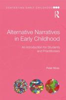 Alternative Narratives in Early Childhood: An Introduction for Students and Practitioners (Contesting Early Childhood) 1138291552 Book Cover