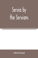 Servia by the Servians 9354005268 Book Cover