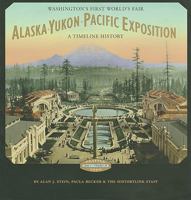 Alaska-Yukon-Pacific Exposition, Washington's First World's Fair: A Timeline History 0295989262 Book Cover