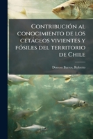 Contribución al conocimiento de los cetáceos vivientes y fósiles del territorio de Chile 1175745405 Book Cover