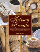 Artisan Breads: Practical Recipes and Detailed Instructions for Baking the World's Finest Loaves 1616084871 Book Cover