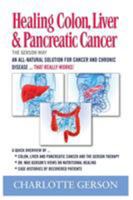 Healing Colon, Liver & Pancreatic Cancer - The Gerson Way 1937920038 Book Cover