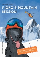 Fjord's Mountain Mission: Slope Safety with Fjord the Avalanche Dog 1739813502 Book Cover