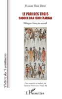 Le pari des trois - Saddex baa isku faantay: Bilingue français-somali (Théâtre Des Cinq Continents) (French Edition) 2336439891 Book Cover