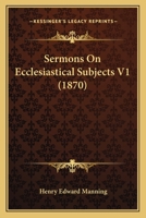 Sermons On Ecclesiastical Subjects V1 1356167063 Book Cover