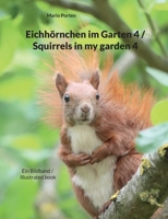 Eichhörnchen im Garten 4 / Squirrels in my garden 4: Ein Bildband / Illustrated book 3756881202 Book Cover