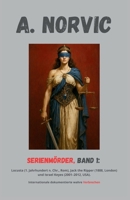 Serienmörder, Band 1: Locusta (1. Jahrhundert n. Chr., Rom), Jack the Ripper (1888, London) und Israel Keyes (2001–2012, USA). (INTERNATIONALE DOKUMENTIERTE WAHRE VERBRECHEN) (German Edition) B0GGH59V5M Book Cover