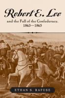 Robert E. Lee and the Fall of the Confederacy, 1863-1865 (The American Crisis Series Books on the Civil War Era) 0742551253 Book Cover