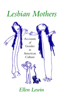 Lesbian Mothers: Accounts of Gender in American Culture (Anthropology of Contemporary Issues) 080148099X Book Cover