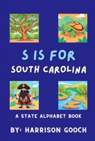 S is for South Carolina: A State Alphabet Book (Harrison Gooch State Alphabet Book) B0CPPN6YHJ Book Cover