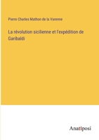 La révolution sicilienne et l'expédition de Garibaldi 3382712946 Book Cover