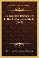 Die Neuesten Bewegungen In Der Katholischen Kirche (1845) 1120420520 Book Cover